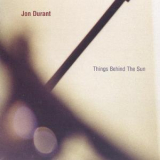 Jon Durant - Things Behind The Sun '2004