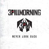 3 Pill Morning - Never Look Back '2016