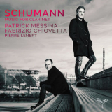 Patrick Messina, Fabrizio Chiovetta & Pierre Lenert - Schumann Music For Clarinet '2017