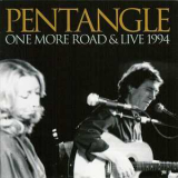 Pentangle - One More Road & Live 1994 (2CD) '2007