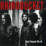 Rhino Bucket - Get Used To It '1992
