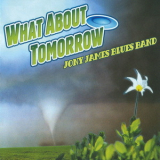 Jony James Blues Band - What About Tomorrow '2006