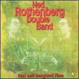 Ned Rothenberg Double Band - Real And Imagined Time '1993