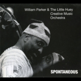 William Parker & The Little Huey Creative Music Orchestra - Spontaneous '2003