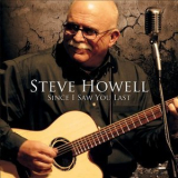 Steve Howell - Since I Saw You Last '2010