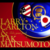 Larry Carlton & Tak Matsumoto - Take Your Pick '2010