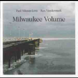 Ken Vandermark Paal Nilssen-Love - Milwaukee Volume '2007