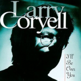 Larry Coryell - I'll Be Over You '1994