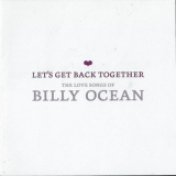 Billy Ocean - Let's Get Back Together - The Love Songs Of Billy Ocean '2003