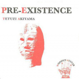 Tetuzi Akiyama - Pre-Existence '2005