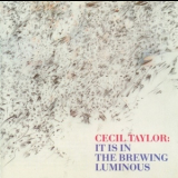 Cecil Taylor - It Is In The Brewing Luminous '1989