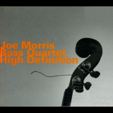 Joe Morris Bass Quartet - High Definition '2007