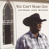 Reverend John Wilkins - You Can't Hurry God '2011