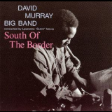 David Murray Big Band - South Of The Border '1995