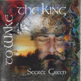 Secret Green - To Wake The King '2009