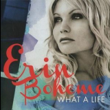 Erin Boheme - What A Life '2013