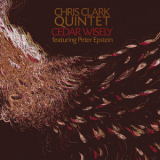 Chris Clark Quintet - Cedar Wisely '2013