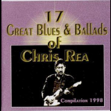 Chris Rea - 17 Great Blues & Ballads Of '1998