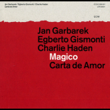 Garbarek, Gismonti, Haden - Magico - Carta De Amor (CD1) '2012