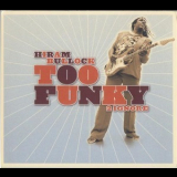 Hiram Bullock - Too Funky 2 Ignore '2005