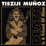 Tisziji Munoz - Death Is A Friend Of Mine (2CD) '1996
