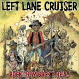 Left Lane Cruiser - Rock Them Back To Hell '2013