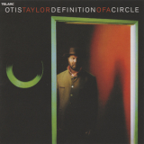 Otis Taylor - Defintion Of A Circle '2006