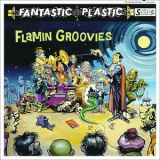 Flamin' Groovies - Fantastic Plastic (Hi-Res) '2017
