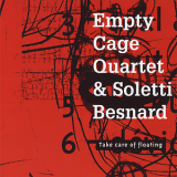 Empty Cage Quartet & Soletti-besnard - Take Care Of Floating '2010