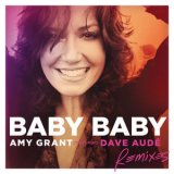 Amy Grant Feat. Dave Aude - Baby Baby (exclusive Official Remixes) '2014