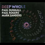Paul Dunmall, Paul Rogers, Mark Sanders - Deep Whole '2006