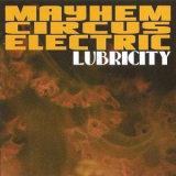 Mayhem Circus Electric - Lubricity '2010
