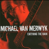 Michael Van Merwyk - Catching The Rain '2009
