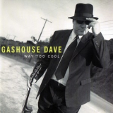 Gashouse Dave - Way Too Cool '2002