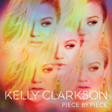 Kelly Clarkson - Piece By Piece (Deluxe Edition) '2015
