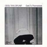Cecil Taylor Unit - Dark To Themselves '2005