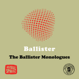 Ballister - The Ballister Monologues '2014
