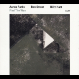 Aaron Parks, Ben Street, Billy Hart - Find The Way [ecm 2489] '2017