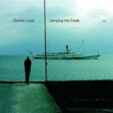 Charles Lloyd - Jumping The Creek '2005