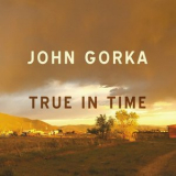 John Gorka - True In Time '2018
