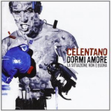 Adriano Celentano - Dormi Amore La Situazione Non E' Buona '2007