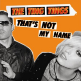 The Ting Tings - That's Not My Name (Single) '2008