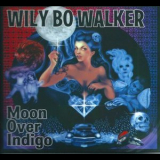 Wily Bo Walker - Moon Over Indigo '2015