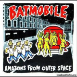 Batmobile - Amazons From Outer Space '1995