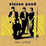 Eleven Pond - Bas Relief (2011 Remaster) '1986