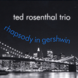 Ted Rosenthal Trio - Rhapsody In Gershwin '2014