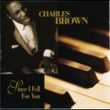 Charles Brown - Since I Fell For You '1999