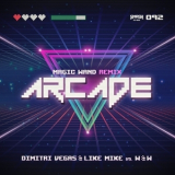 Dimitri Vegas & Like Mike vs W&W - Arcade (Magic Wand Remix)  '2016