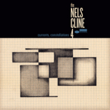 Nels Cline 4 - Currents, Constellations [24/96] '2018