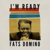 Fats Domino - I'm Ready '2018